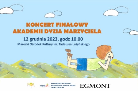 KONCERT FINAŁOWY AKADEMII DYZIA MARZYCIELA x
